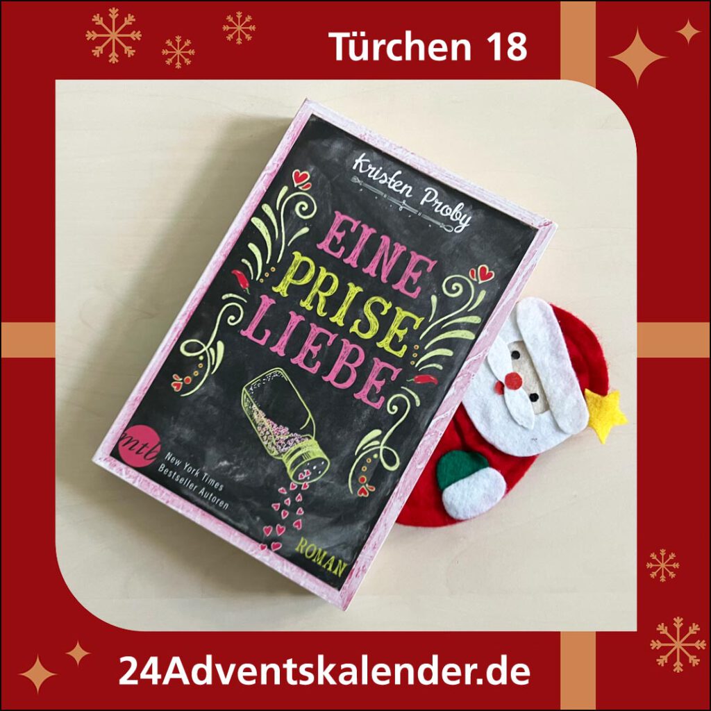 Türchen 18 mit dem Roman "Eine Prise Liebe" der Schriftstellerin Kirsten Proby.